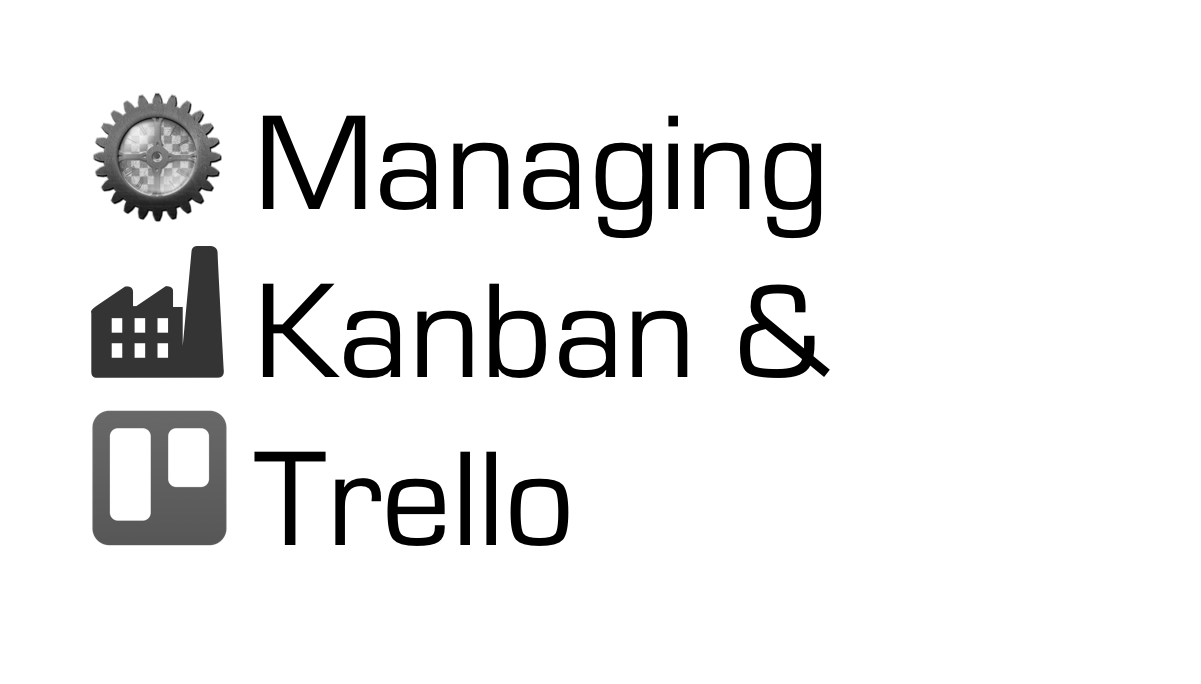 Using Kanban and Trello to Manage Development